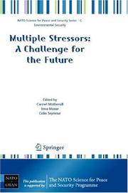 Cover of: Multiple Stressors: A Challenge for the Future (NATO Science for Peace and Security Series C: Environmental Security)