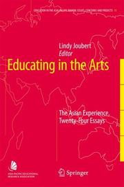 Educating in the Arts: The Asian Experience, Twenty-Four Essays (Education in the Asia-Pacific Region: Issues, Concerns and Prospects) by Lindy Joubert