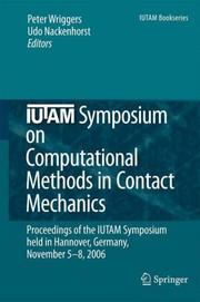 Cover of: IUTAM Symposium on Computational Methods in Contact Mechanics: Proceedings of the IUTAM Symposium held in Hannover, Germany, November 5-8, 2006 (IUTAM Bookseries) (IUTAM Bookseries)