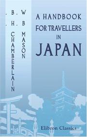 Cover of: A Handbook for Travellers in Japan Including the Whole Empire from Saghalien to Formosa | Basil Hall Chamberlain, W. B. Mason