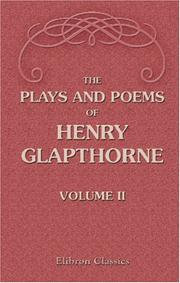 The Plays and Poems of Henry Glapthorne by Henry Glapthorne