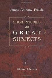 Cover of: Short Studies on Great Subjects by James Anthony Froude