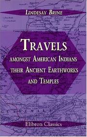 Cover of: Travels amongst American Indians, their Ancient Earthworks and Temples