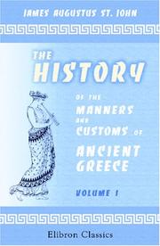 Cover of: The History of the Manners and Customs of Ancient Greece by St. John, James Augustus
