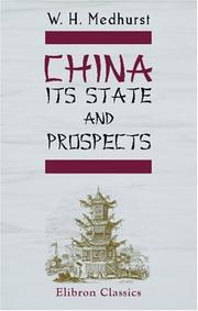 Cover of: China: Its State and Prospects: With Especial Reference to the Spread of the Gospel: Containing Allusions to the Antiquity, Extent, Population, Civilization, Literature, and Religion of the Chinese