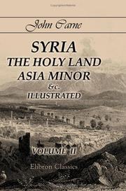 Cover of: Syria, the Holy Land, Asia Minor &c., Illustrated: In a Series of Views Drawn from Nature by W. H. Bartlett, William Purser, &c.. Volume 2