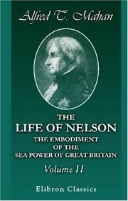 Cover of: The Life of Nelson, the Embodiment of the Sea Power of Great Britain: Volume 2