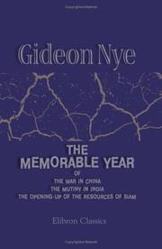 Cover of: The Memorable Year: of the War in China; the Mutiny in India; the Opening - up of the Resources of Siam