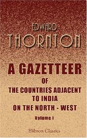 Cover of: A Gazetteer of the Countries Adjacent to India on the North - West: Including Sinde, Afghanistan, Beloochistan, the Punjab, and the Neighbouring States. Volume 1