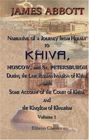 Cover of: Narrative of a Journey from Heraut to Khiva, Moscow, and St. Petersburgh, During the Late Russian Invasion of Khiva; with Some Account of the Court of Khiva and the Kingdom of Khaurism: Volume 1