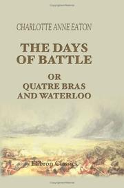 Cover of: The Days of Battle; or, Quatre Bras and Waterloo: By an Englishwoman, Resident at Brussels in June, 1815