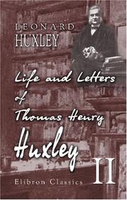 Cover of: Life and Letters of Thomas Henry Huxley by Leonard Huxley