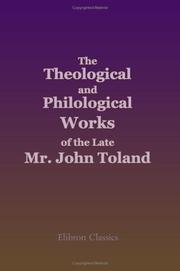 Cover of: The Theological and Philological Works of the Late Mr. John Toland | John Willard Toland