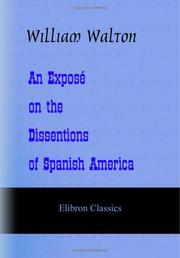 Cover of: An Exposé on the Dissentions of Spanish America: Intended as a Means to Induce the Mediatory Interference of Great Britain, etc., etc