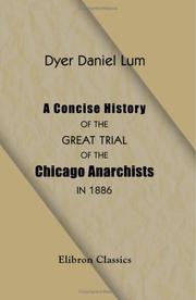 Cover of: A Concise History of the Great Trial of the Chicago Anarchists in 1886: Condensed from the Official Record