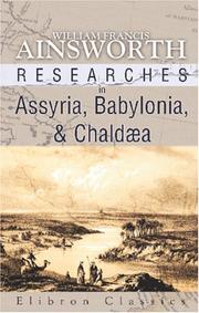 Cover of: Researches in Assyria, Babylonia, and Chaldæa by William Ainsworth