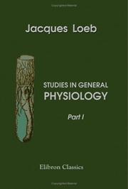 Studies in general physiology by Jacques Loeb