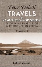 Cover of: Travels in Kamtchatka and Siberia by Peter Dobell