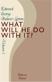 Cover of: What Will He Do With It? by Edward Bulwer Lytton, Baron Lytton