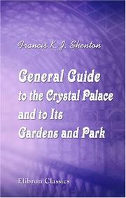 Cover of: General Guide to the Crystal Palace and to Its Gardens and Park: Being a Concise Handbook to the Fine Arts Courts and Collections