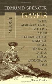 Cover of: Travels in the Western Caucasus, Including a Tour through Imeretia, Mingrelia, Turkey, Moldavia, Galicia, Silesia, and Moravia, in 1836 by Edmund Spencer