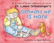 Cover of: Growing Up Is Hard by Laura C. Schlessinger