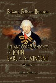 Cover of: Life and Correspondence of John, Earl of St. Vincent, G. C. B., Admiral of the Fleet, &c. &c. &c: Volume 1