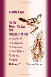 Cover of: On the Power Wisdom and Goodness of God as Manifested in the Creation of Animals and in Their History Habits and Instincts: Volume 2