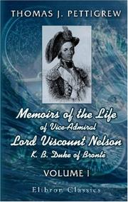 Cover of: Memoirs of the Life of Vice-Admiral Lord Viscount Nelson, K. B. Duke of Bronté by Thomas Joseph Pettigrew