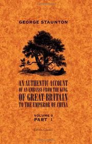 Cover of: An Authentic Account of an Embassy from the King of Great Britain to the Emperor of China: Volume 2. Part 1
