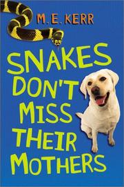 Cover of: Snakes don't miss their mothers by M. E. Kerr