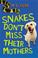 Cover of: Snakes don't miss their mothers