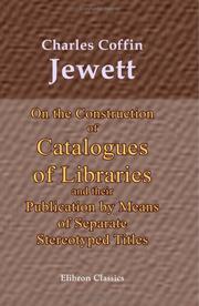 Cover of: On the Construction of Catalogues of Libraries, and their Publication by Means of Separate, Stereotyped Titles by Charles Coffin Jewett
