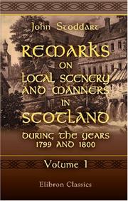 Cover of: Remarks on Local Scenery and Manners in Scotland during the Years 1799 and 1800 by John Stoddart