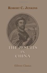 Cover of: The Jesuits in China and the Legation of Cardinal de Tournon: An Examination of Conflicting Evidence and an Attempt at an Impartial Judgment