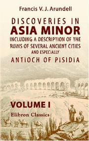 Cover of: Discoveries in Asia Minor, Including a Description of the Ruins of Several Ancient Cities, and Especially Antioch of Pisidia by Francis Vyvyan Jago Arundell