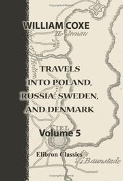 Cover of: Travels into Poland, Russia, Sweden, and Denmark by William Coxe, William Coxe