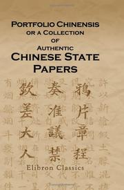 Cover of: Portfolio Chinensis, or a Collection of Authentic Chinese State Papers Illustrative of the History of the Present Position of Affairs on China by Jehu Lewis Shuk