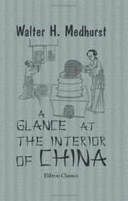 Cover of: A Glance at the Interior of China, Obtained during a Journey through the Silk and Green Tea Districts by Walter Henry Medhurst