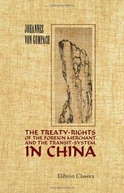 Cover of: The Treaty-Rights of the Foreign Merchant, and the Transit-System, in China by Johannes von Gumpach