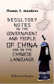 Desultory notes on the government and people of China, and on the Chinese language by Thomas Taylor Meadows