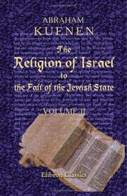 Cover of: The Religion of Israel to the Fall of the Jewish State by Abraham Kuenen