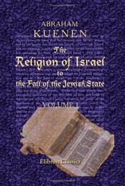 Cover of: The Religion of Israel to the Fall of the Jewish State by Abraham Kuenen