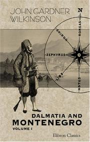 Cover of: Dalmatia and Montenegro. With a Journey to Mostar in Herzegovina and Remarks on the Slavonic Nations; the History of Dalmatia and Ragusa; the Uscocs by John Gardner Wilkinson