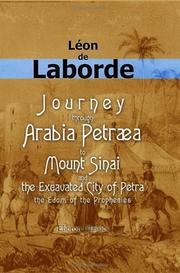 Cover of: Journey through Arabia Petræa, to Mount Sinai, and the Excavated City of Petra, the Edom of the Prophecies by Léon marquis de Laborde, Léon marquis de Laborde