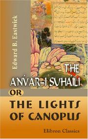 Cover of: The Anvár-I Suhailí; or, the Lights of Canopus by Edward Backhouse Eastwick