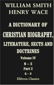 Cover of: A Dictionary of Christian Biography, Literature, Sects and Doctrines: Volume 4. Part 2: Q - S