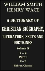 Cover of: A Dictionary of Christian Biography, Literature, Sects and Doctrines: Volume 4. Part 1 by Henry Wace