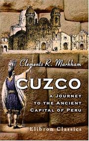 Cover of: Cuzco. A Journey to the Ancient Capital of Peru: With an Account of the History, Language, Literature, and Antiquities of the Incas. And Lima