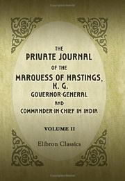 Cover of: The Private Journal of the Marquess of Hastings, K. G. Governor-General and Commander-in-Chief in India by Francis Rawdon-Hastings Hastings